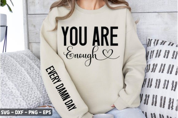 Download You Are Enough Every Damn Day Sleeve SVG - You are enough Collection