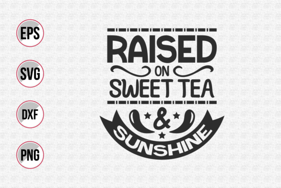 Download Raised on Sweet Tea and Sunshine Svg. - Raised on sweet tea and sunshine svg Collection