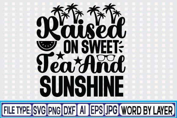 Download Raised on Sweet Tea and Sunshine Svg Des - Raised on sweet tea and sunshine svg Collection