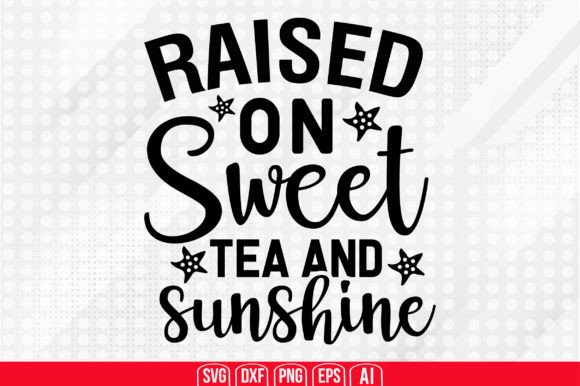 Download Raised on Sweet Tea and Sunshine Svg - Raised on sweet tea and sunshine svg Collection