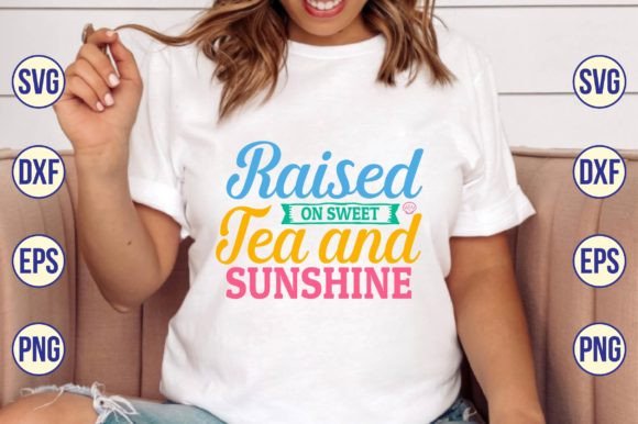 Download Raised on Sweet Tea and Sunshine Svg - Premium Resources